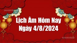 Lịch âm hôm nay 2024: Xem lịch âm 4/8/2024, Lịch vạn niên ngày 4 tháng 8 năm 2024